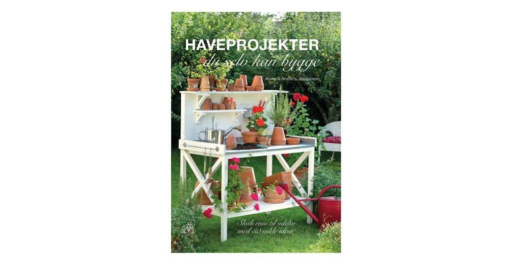 Haveprojekter, du selv kan bygge