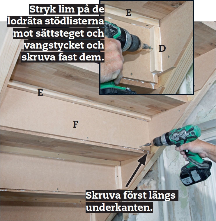 Bygga trappa: Montera stödlister D och E och fäst sättstegen F på dem