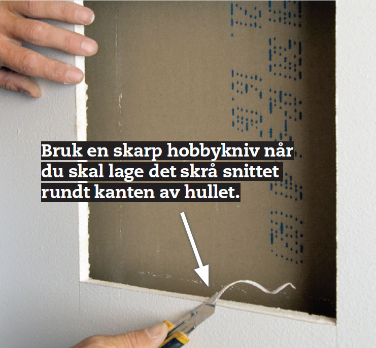 Skjær en skrå kant hele veien rundt hullet