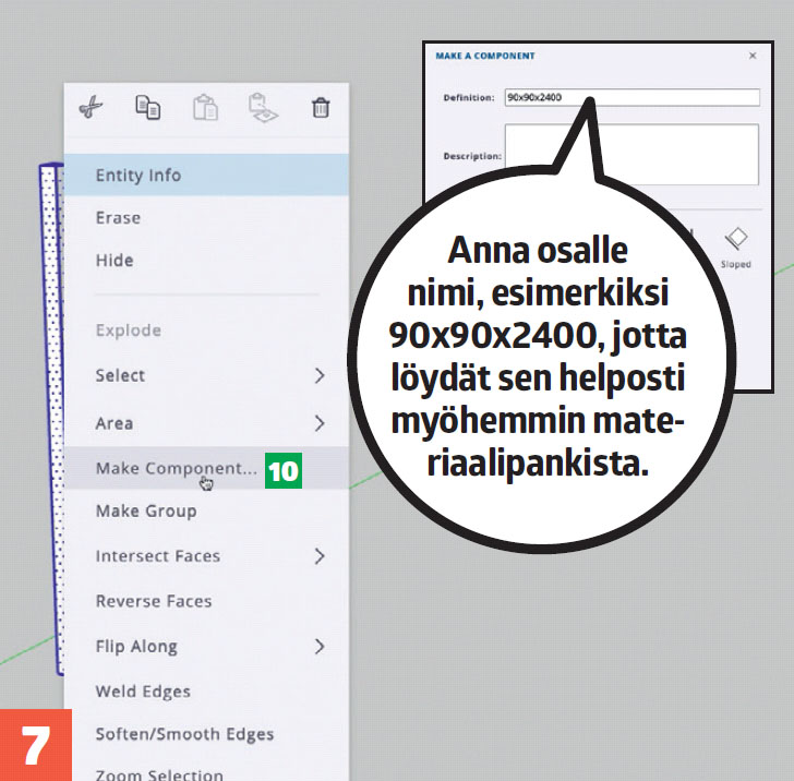 3d suunnitteluohjelma: Anna osalle nimi, esimerkiksi 90x90x2400, jotta löydät sen helposti myöhemmin materiaalipankista.