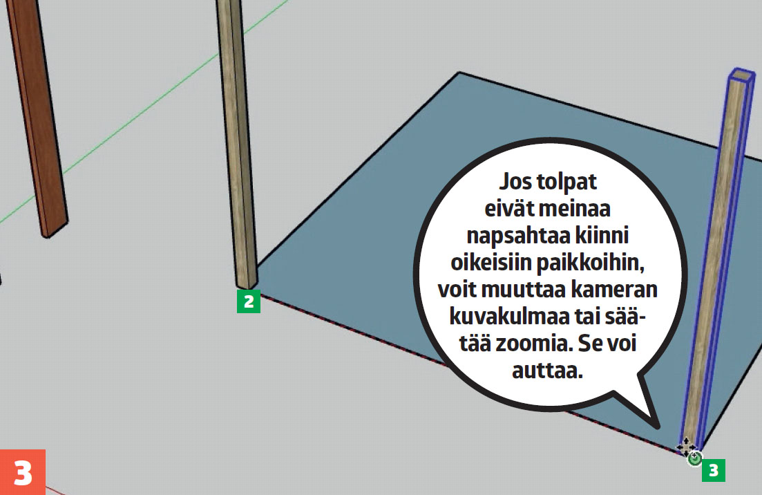 Ilmainen suunnitteluohjelma: Jos tolpat eivät meinaa napsahtaa kiinni oikeisiin paikkoihin, voit muuttaa kameran kuvakulmaa tai sää-tää zoomia. Se voi auttaa.