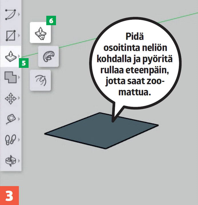 3d suunnitteluohjelma: Pidä osoitinta neliön kohdalla ja pyöritä rullaa eteenpäin, jotta saat zoomattua.