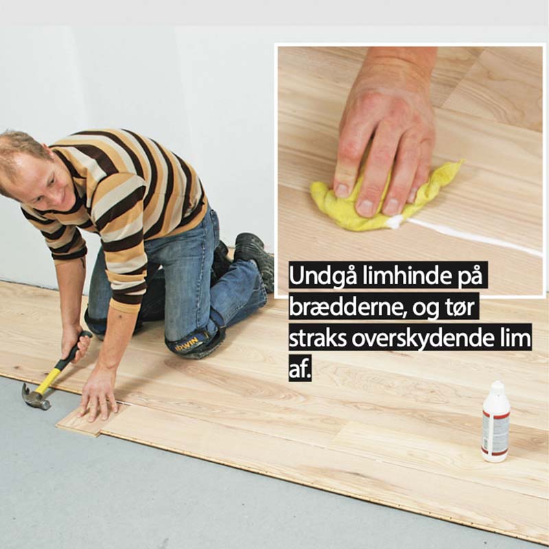 Gulvvarme trægulv: Undgå limhinde på brædderne, og tør straks overskydende lim af.