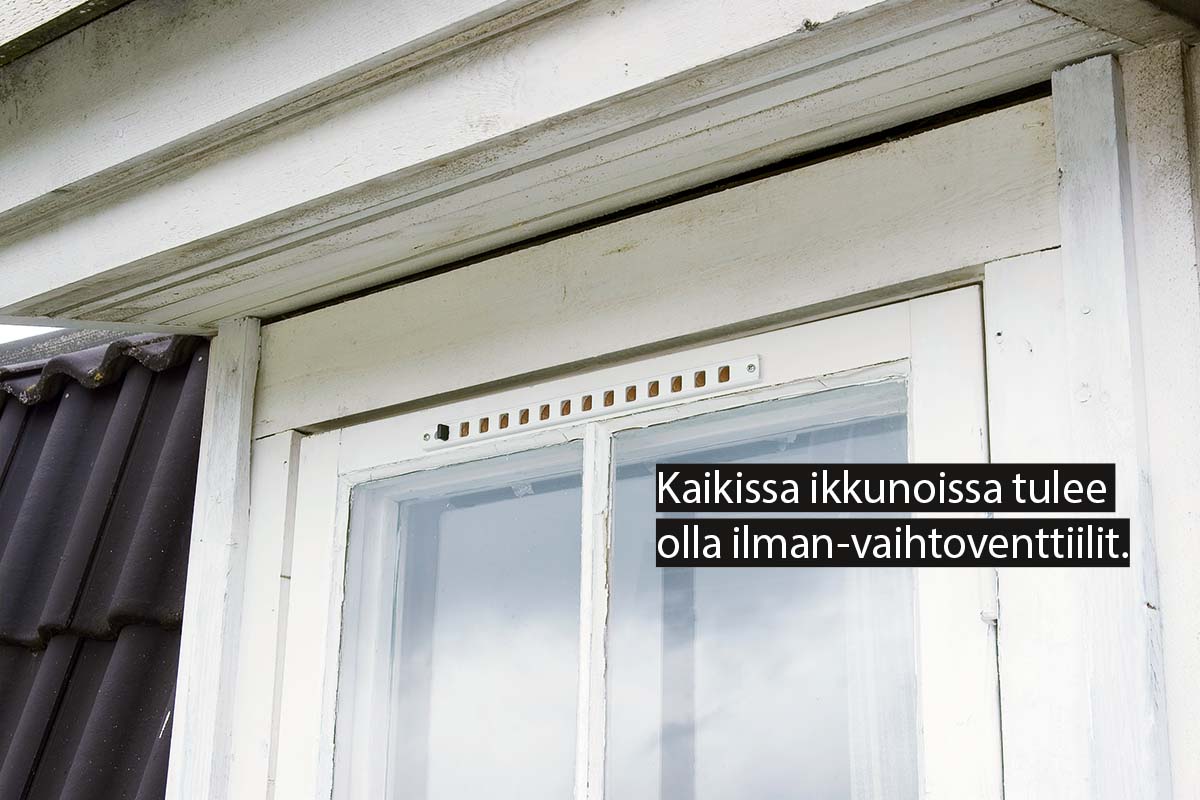 Ilmanvaihto: Jos ikkunoissa on ilmanvaihtoventtiilit, ei tarvitse tuulettaa