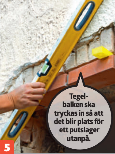 Tegelbalken ska tryckas in så att det blir plats för ett puts lager utanpå.