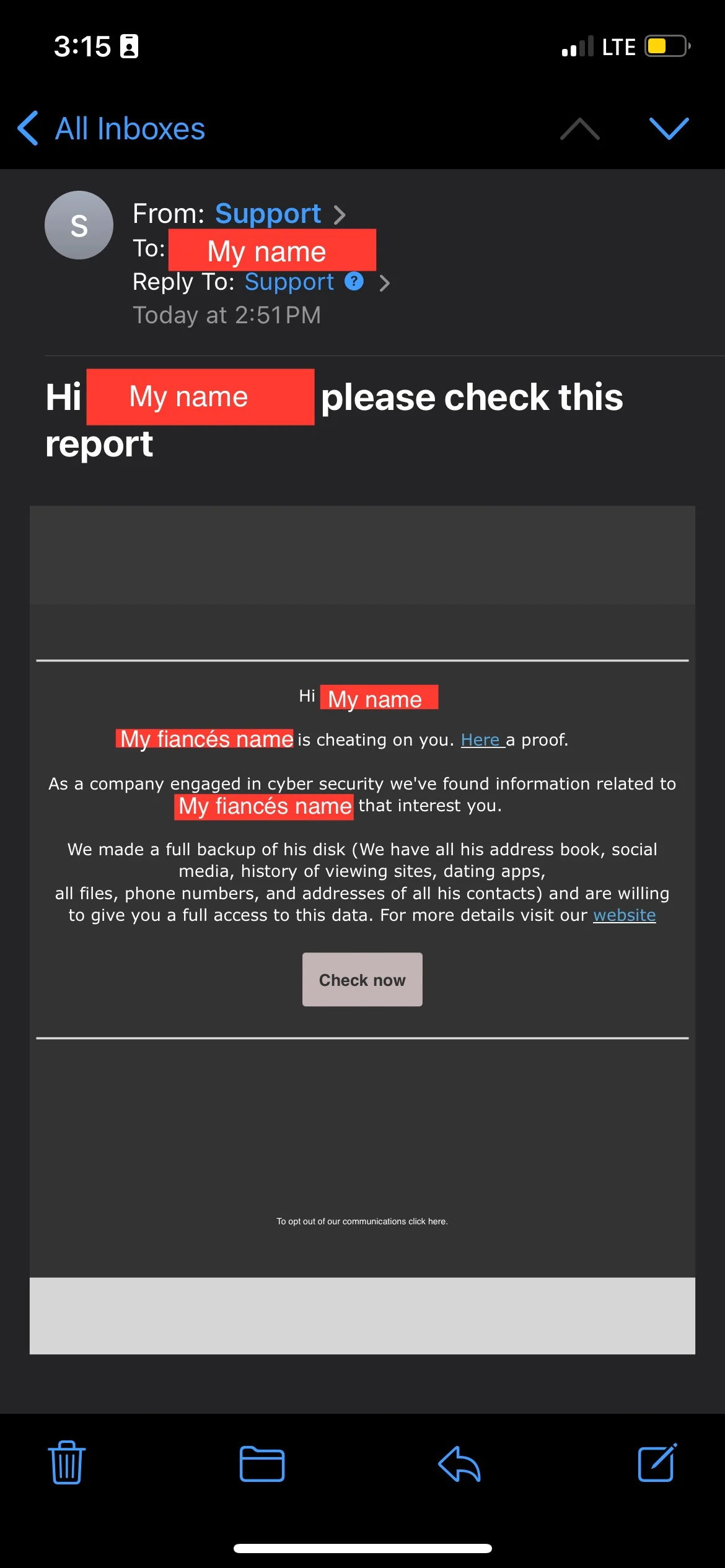 Tässä kiristyssähköpostissa rikolliset ovat nähneet vaivaa ja selvittäneet kumppanin nimen, mikä tekee sähköpostista entistä uskottavamman. Kyseessä on kuitenkin selvästikin huijaus, eikä väitettyjä todisteita uskottomuudesta ei ole olemassa.