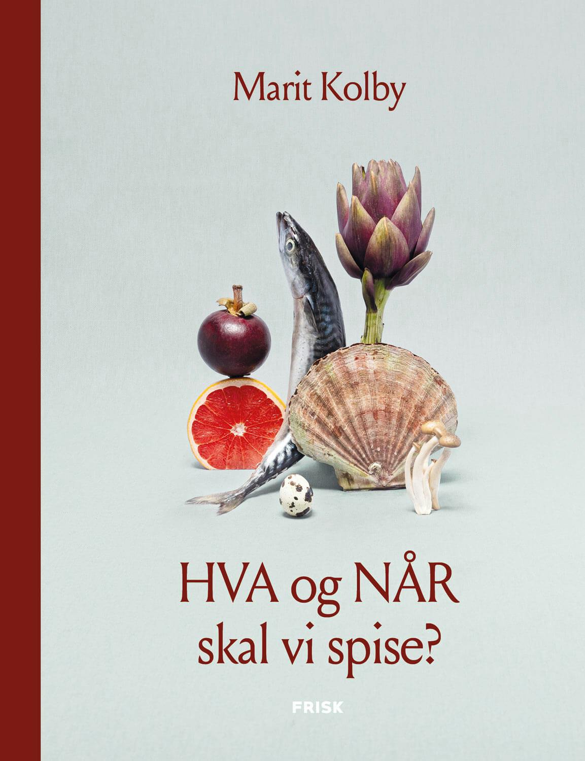 hva og nar skal vi spise 1 Hva og når skal vi spise Marit Kolby